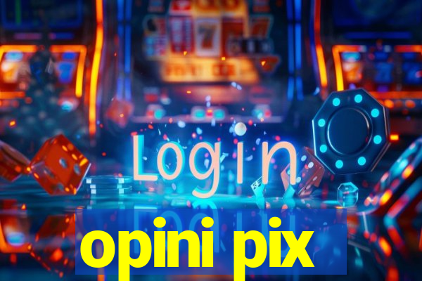 opini pix